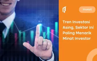 5 Sektor Usaha Paling Diminati Investor Asing, Mana yang Andalan?