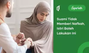 Hukum Suami Tidak Memberi Nafkah dalam Islam, Berdosakah?