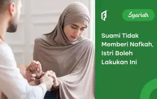 Hukum Suami Tidak Memberi Nafkah dalam Islam, Berdosakah?