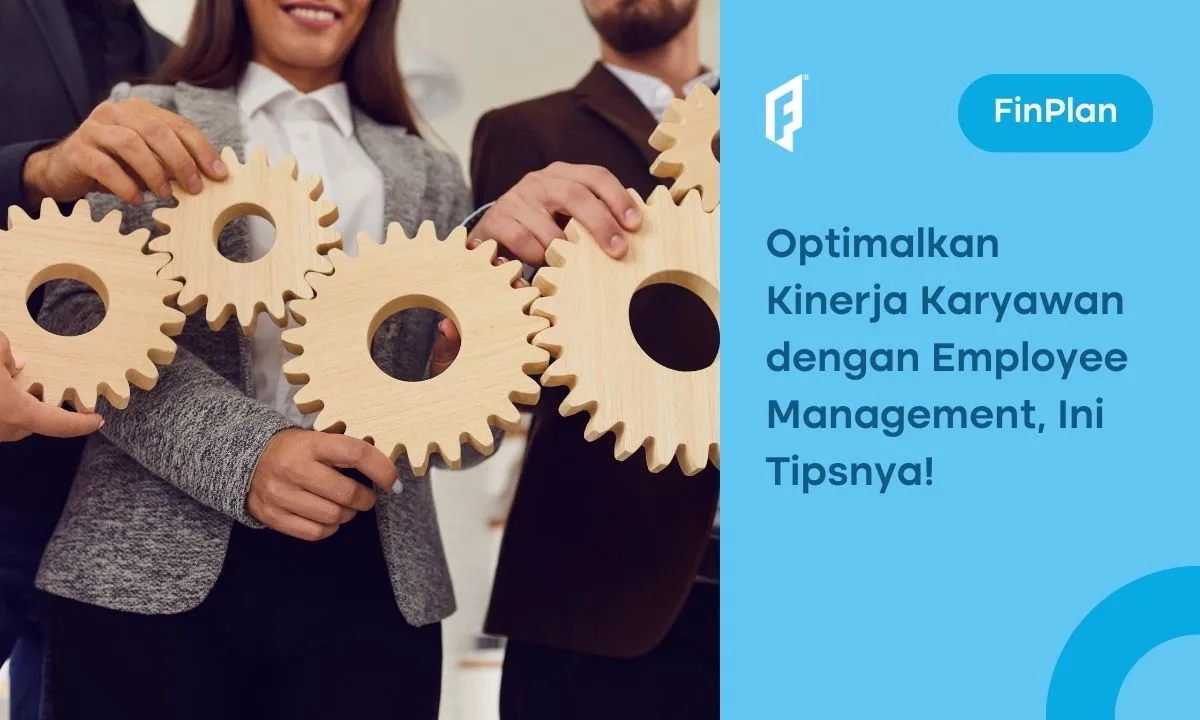 Apa itu Employee Management? Cek Keuntungan, Tips, dan Tools-nya