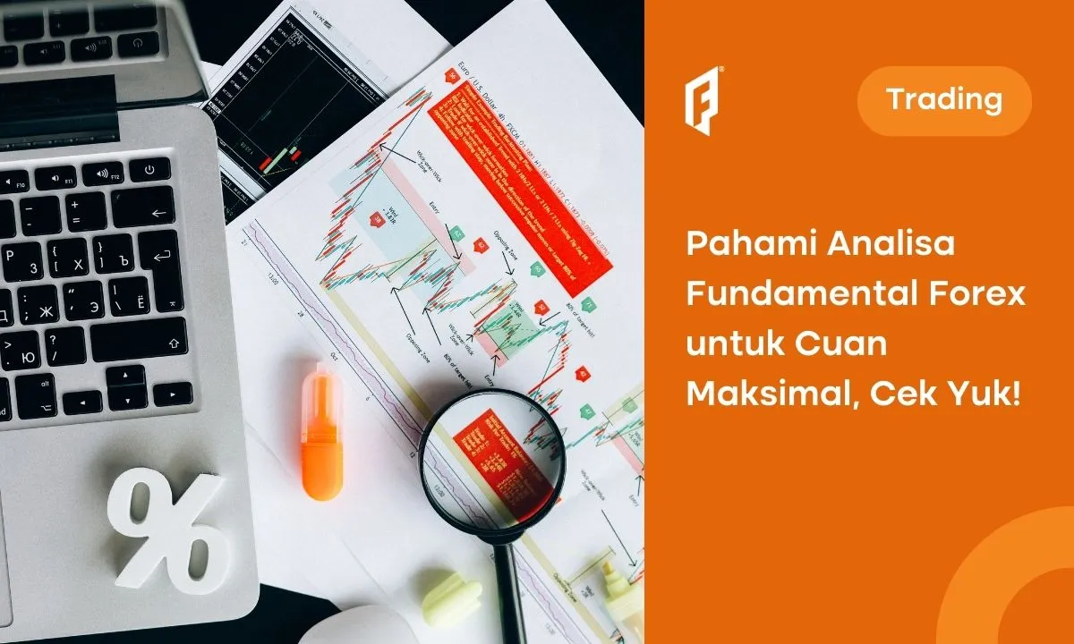 Analisa Fundamental Forex, Ketahui Risiko dan Faktor Pentingnya!