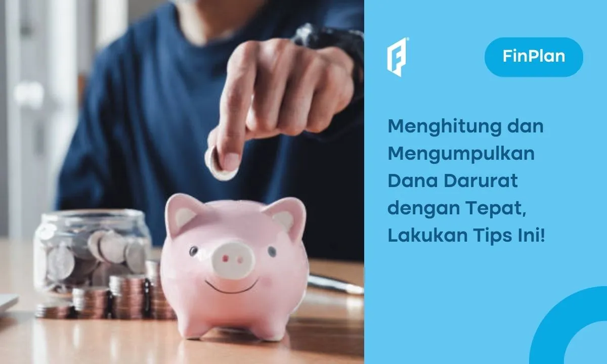 5 Tips Dana Darurat: Hitung dan Kumpulkan dari Sekarang, Yuk!