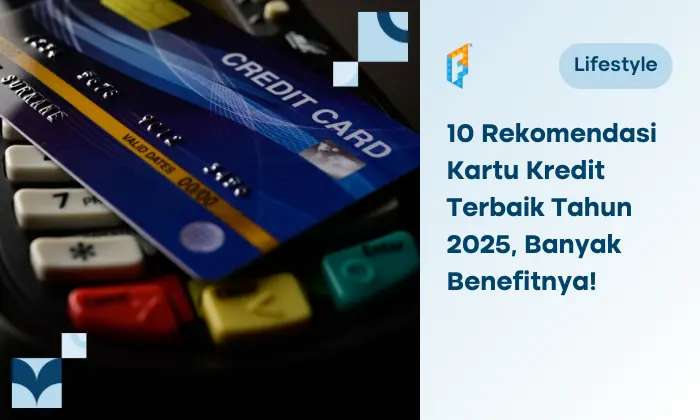 10 Rekomendasi Kartu Kredit Terbaik untuk Pemula Tahun 2025