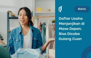 10 Usaha yang Menjanjikan di Masa Depan, Yakin Nggak Mau Coba?