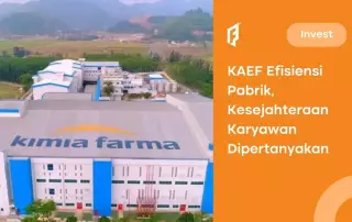 Rilis Laporan Keuangan, KAEF Sudah Rencanakan Efisiensi Pabrik, Kenapa?