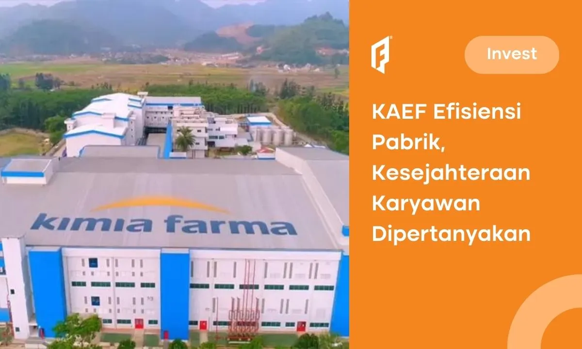 Rilis Laporan Keuangan, KAEF Sudah Rencanakan Efisiensi Pabrik, Kenapa?