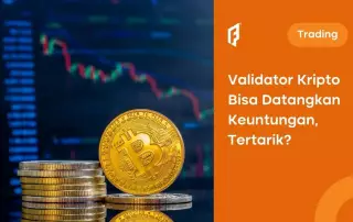 Pengertian Validator Kripto, Cara Kerja, Keuntungan, dan Risikonya