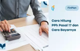 PENTING! Begini Tarif, Cara Hitung, dan Cara Bayar PPh Pasal 17!