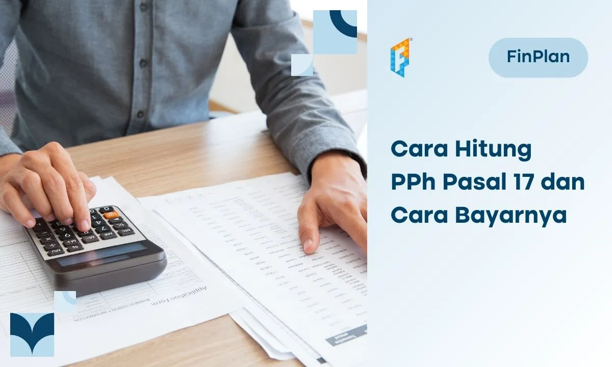 PENTING! Begini Tarif, Cara Hitung, dan Cara Bayar PPh Pasal 17!