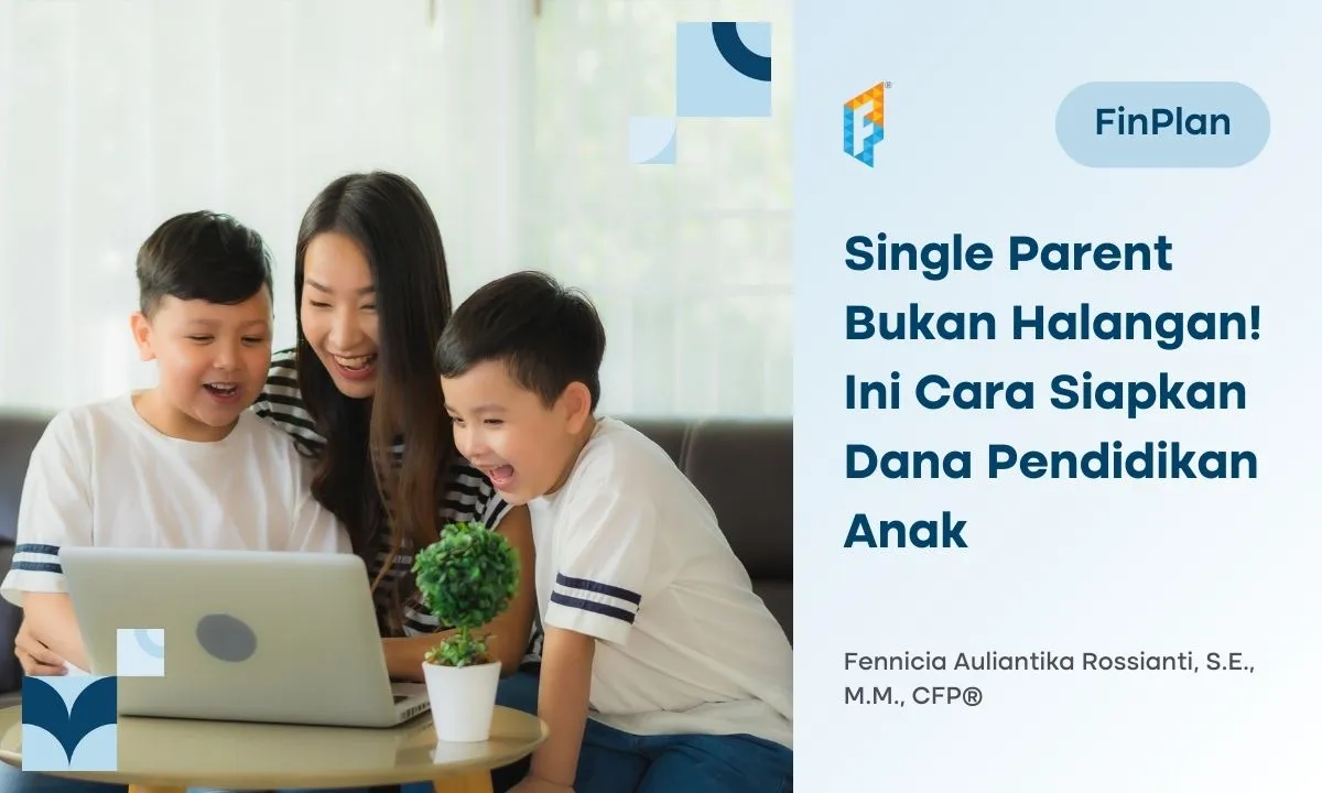 Menyiapkan dana pendidikan anak untuk single parent