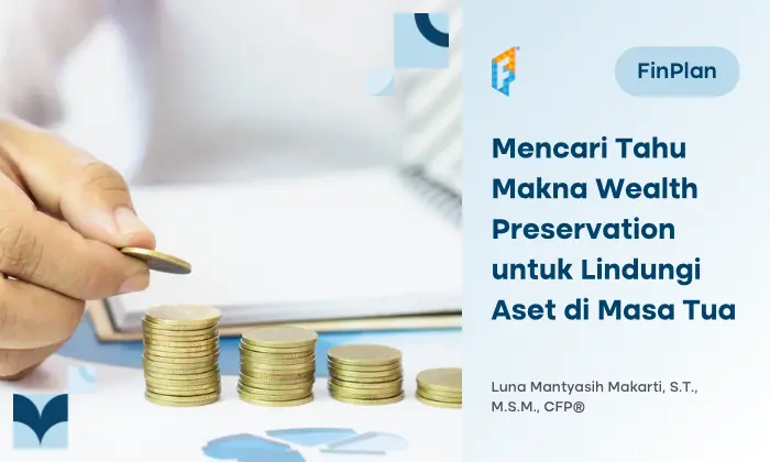 Pengertian Wealth Preservation: Strategi Melindungi Kekayaan dari Inflasi dan Risiko Masa Tua