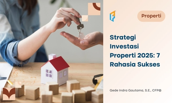 Strategi Investasi Properti 2025: 7 Rahasia Sukses Maksimal