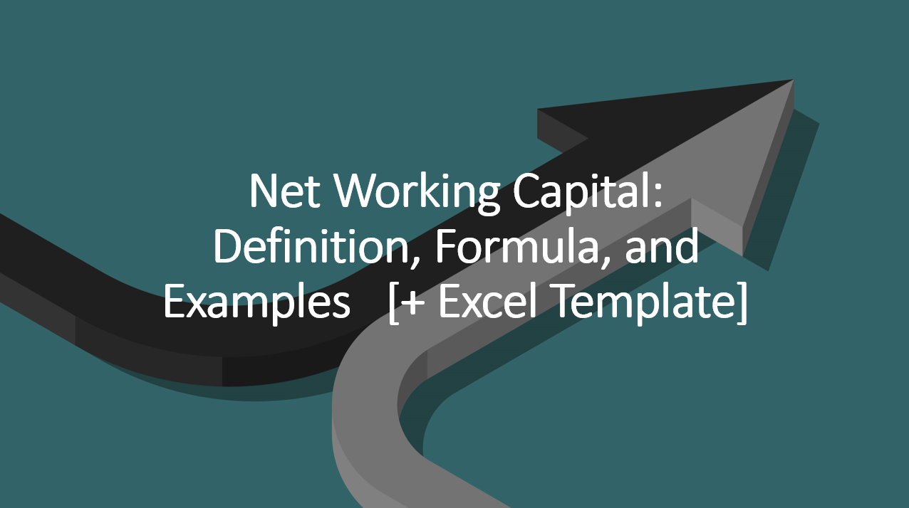 Net Working Capital: Definition, Formula, and Examples [+ Excel Template]