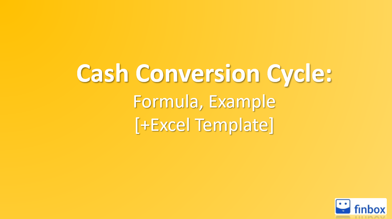 What Is The Cash Conversion Cycle: Formula, Example [+Excel Template]