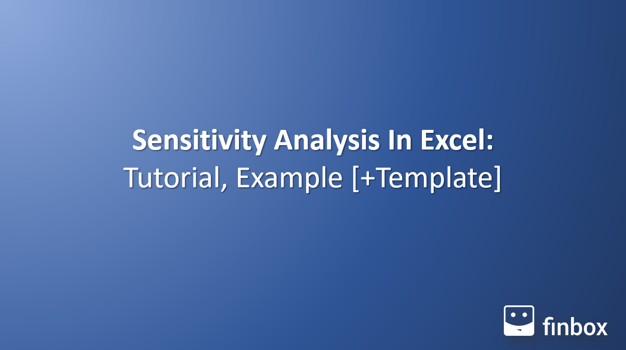 Sensitivity Analysis In Excel: Tutorial, Example [+ Template]