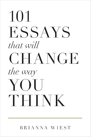 101 Essays That Will Change The Way You Think cover