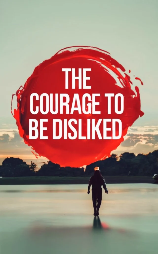 The Courage to Be Disliked Book Summary, Key Ideas and Review