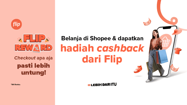 Belanja sepuasnya makin untung! Dapatkan extra cashback dari Flip