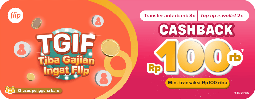 Transaksi di Flip GRATIS dan Dapat Cashback Rp100.000, loh!