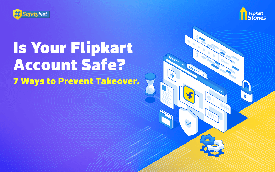 7 Ways to Prevent Account Takeover: Secure Access to Your Flipkart Account