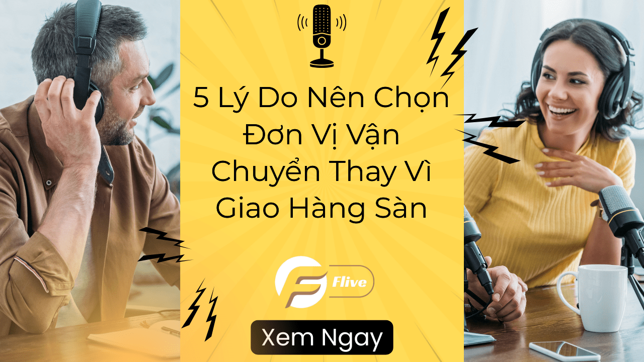 5 Lý Do Nên Chọn Đơn Vị Vận Chuyển Thay Vì Giao Hàng Sàn