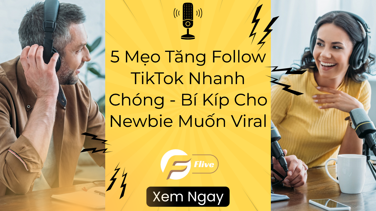 5 Mẹo Tăng Follow TikTok Nhanh Chóng - Bí Kíp Cho Newbie Muốn Viral