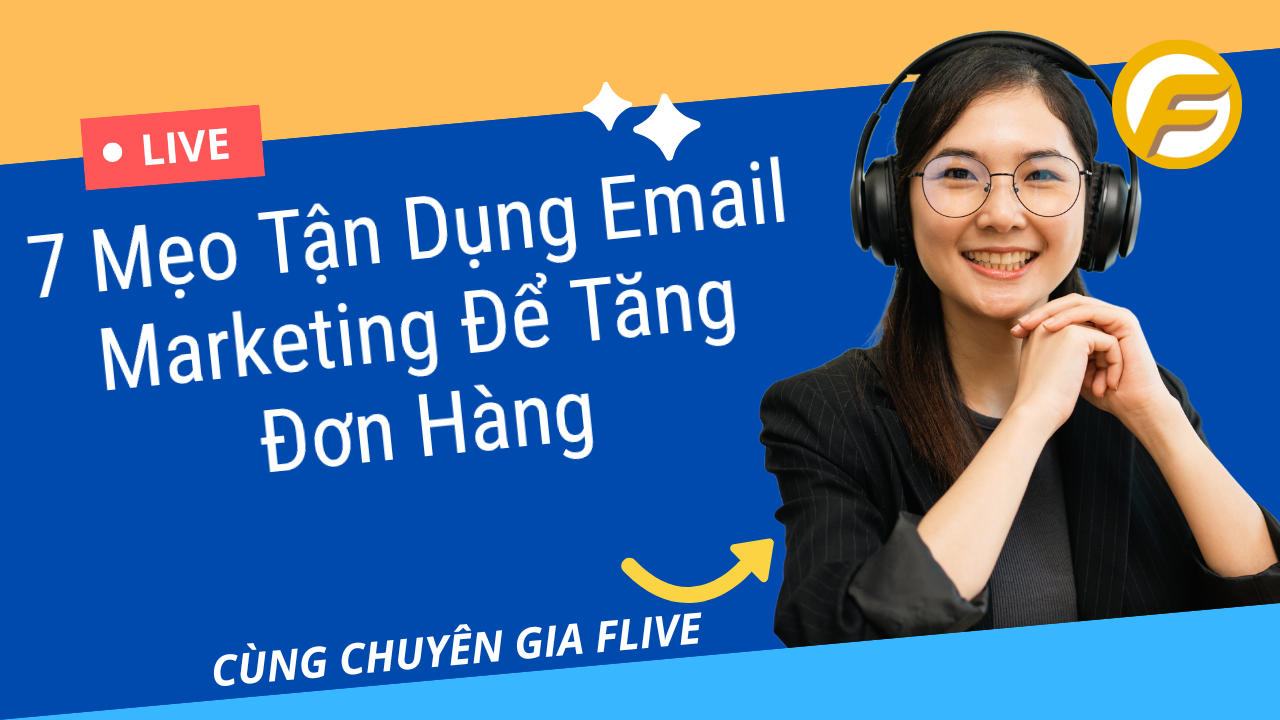 7 Mẹo Tận Dụng Email Marketing Để Tăng Đơn Hàng