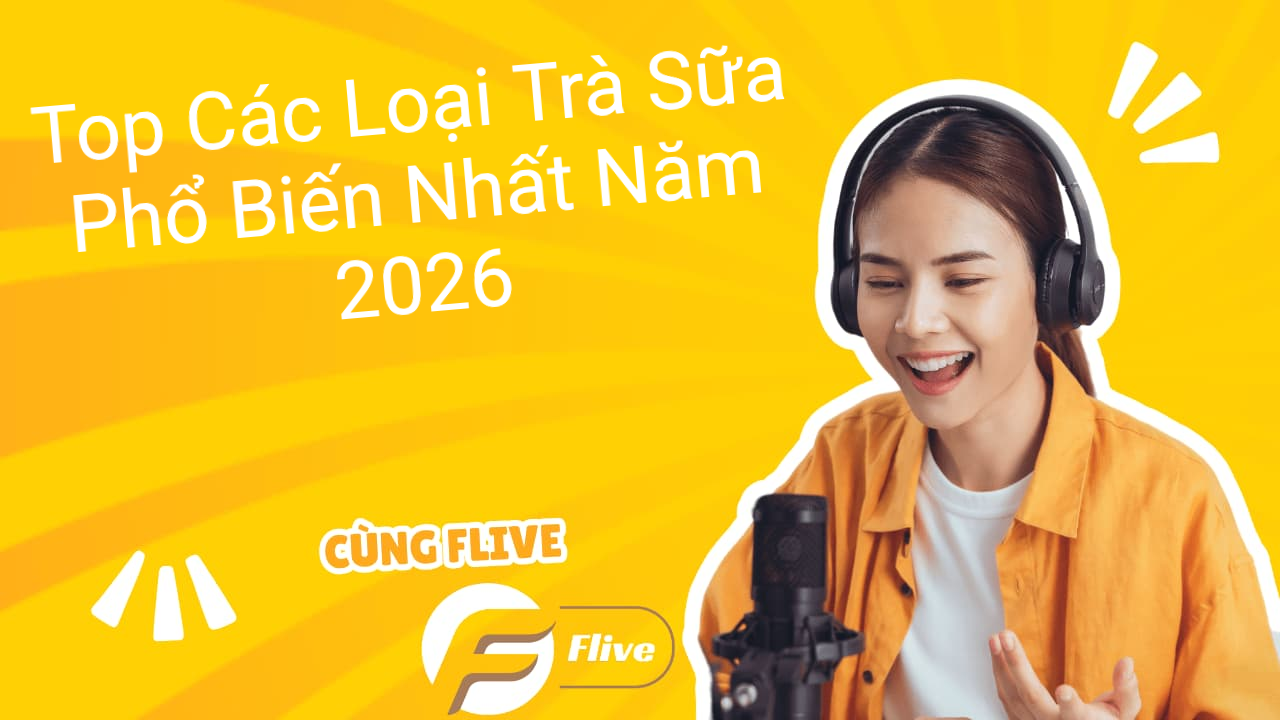Top Các Loại Trà Sữa Phổ Biến Nhất Năm 2026