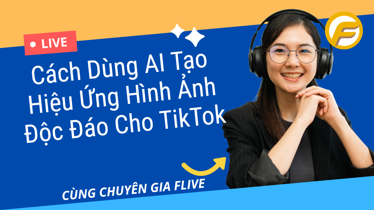 Cách Dùng AI Tạo Hiệu Ứng Hình Ảnh Độc Đáo Cho TikTok