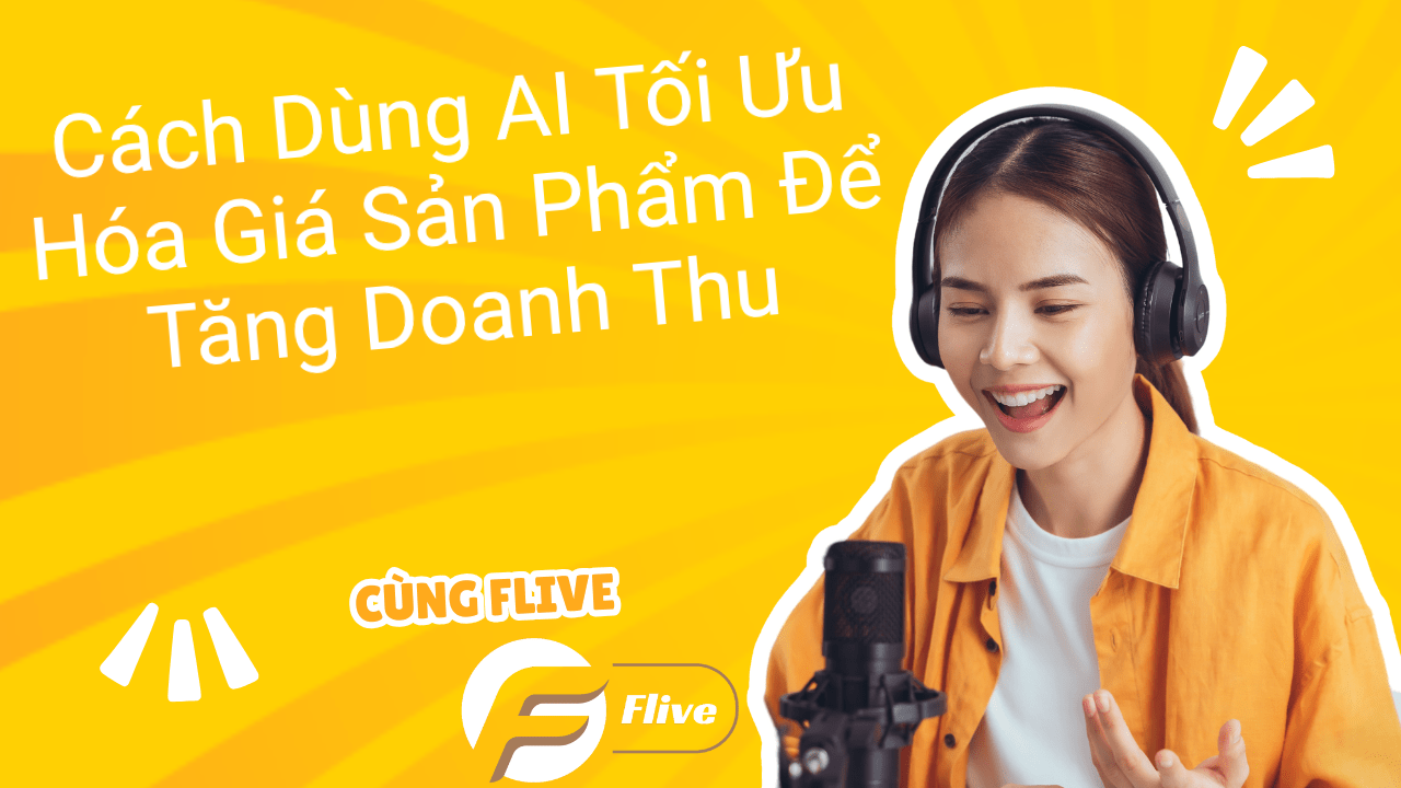 Cách Dùng AI Tối Ưu Hóa Giá Sản Phẩm Để Tăng Doanh Thu
