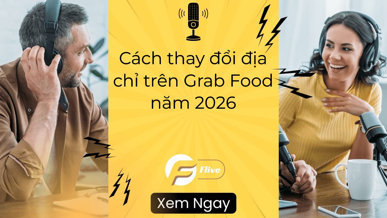 Cách thay đổi địa chỉ trên Grab Food năm 2026