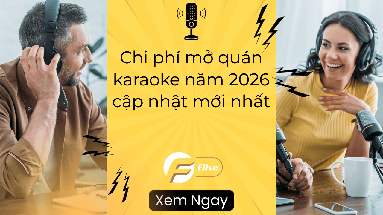 Chi phí mở quán karaoke năm 2026 cập nhật mới nhất