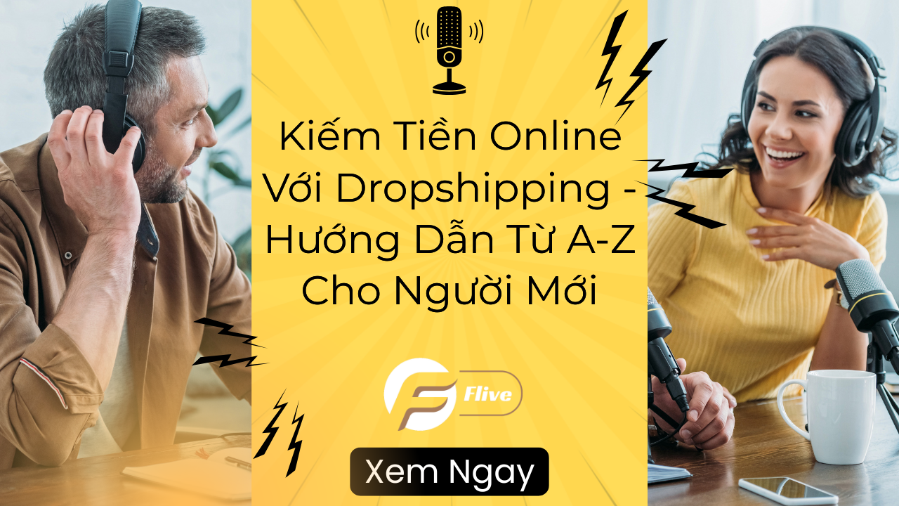 Kiếm Tiền Online Với Dropshipping - Hướng Dẫn Từ A-Z Cho Người Mới
