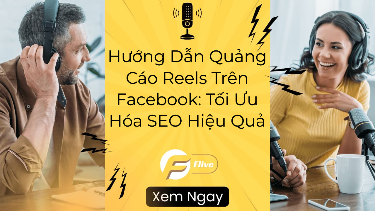 Hướng Dẫn Quảng Cáo Reels Trên Facebook - Tối Ưu Hóa SEO Hiệu Quả