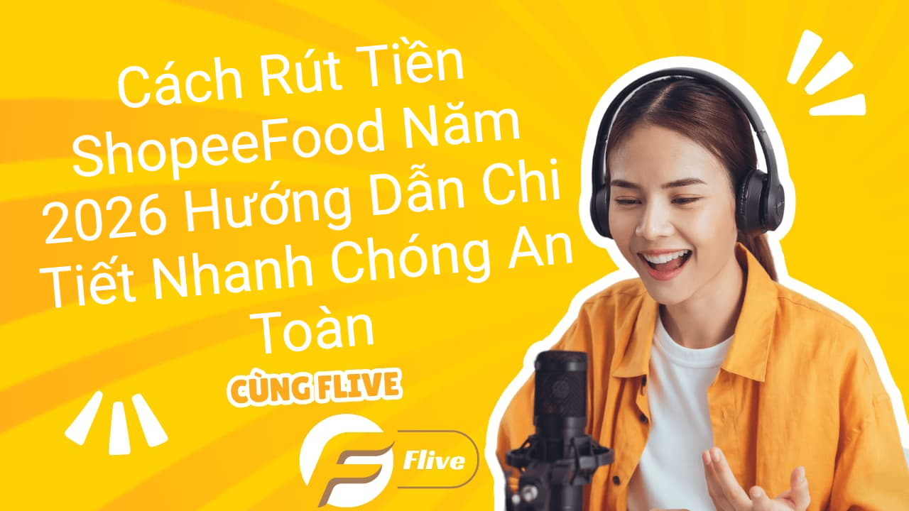Cách Rút Tiền ShopeeFood Năm 2026 Hướng Dẫn Chi Tiết Nhanh Chóng An Toàn