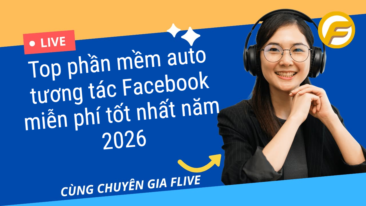 Top phần mềm auto tương tác Facebook miễn phí tốt nhất năm 2026