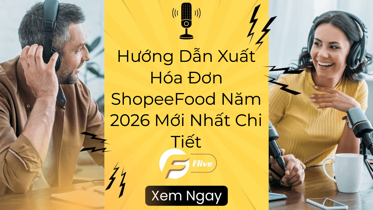 Hướng Dẫn Xuất Hóa Đơn ShopeeFood Năm 2026 Mới Nhất Chi Tiết