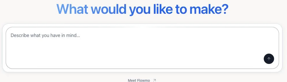 Actual Dashboard goal prompt asking What would you like to make, with Describe what you have in mind below.
