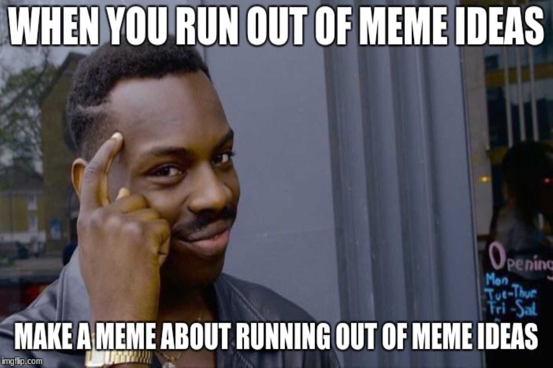 Running Memes 12 - Running Out Of Ideas Meme