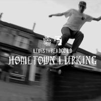 Lewis Threadgold Hometown Lurking