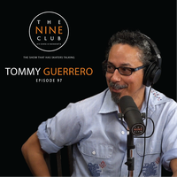 The Nine Club with Tommy Guerrero - Episode 97