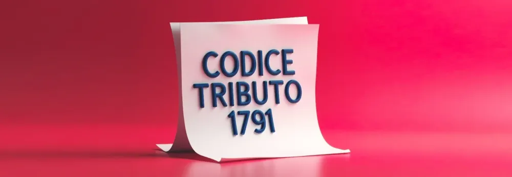 Codice tributo 1791: cos'è e quando si utilizza