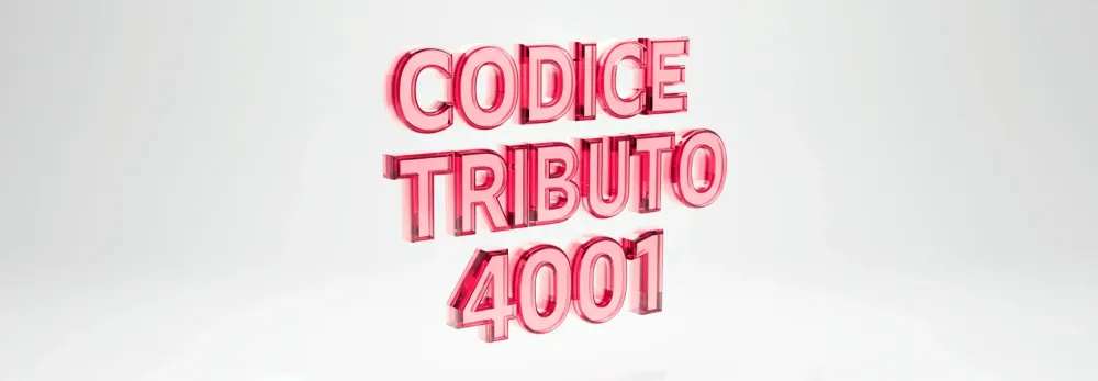 Codice tributo 4001: a cosa serve, chi deve usarlo e come?