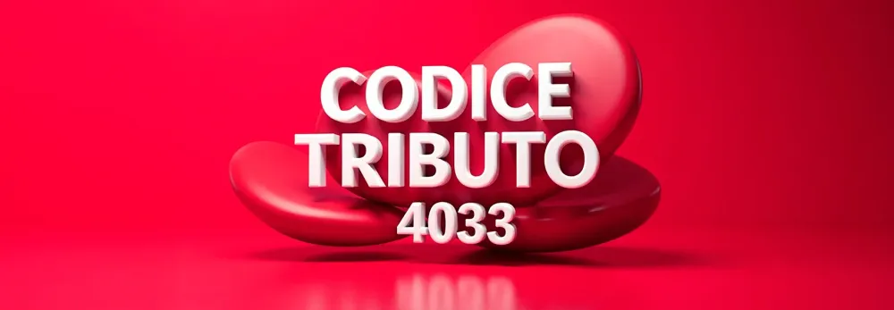 Codice tributo 4033: cos'è e come usarlo