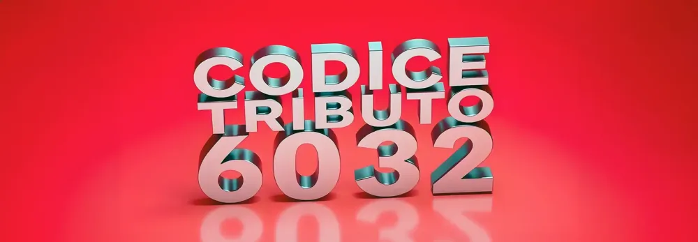  Codice tributo 6032: cos'è e quando si utilizza