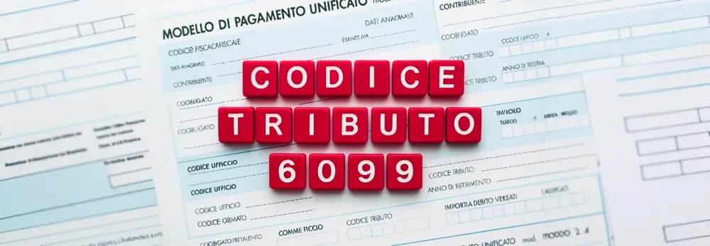Codice tributo 6099: cos’è e come si utilizza
