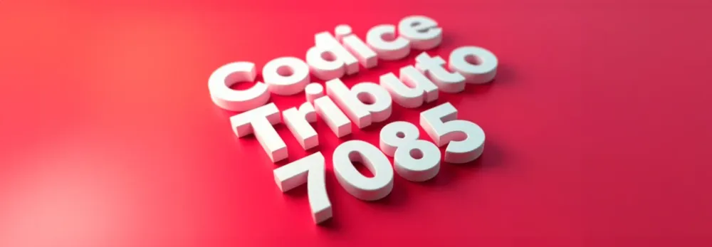 Codice Tributo 7085: Cos’è e?