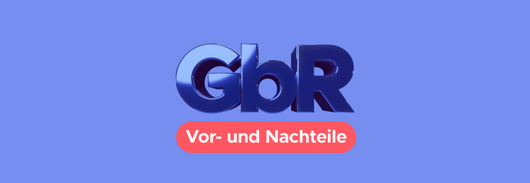 GbR: Vor- und Nachteile