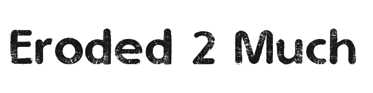 Eroded 2 Much preview