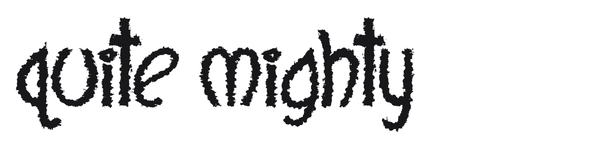 Quite Mighty preview